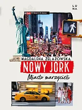 Nowy Jork Miasto marzycieliMagdalena Żelazowska Nowy Jork Miasto marzycieliMagdalena Żelazowska