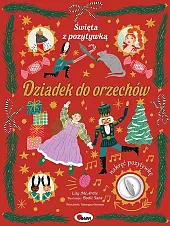 Święta z pozytywką Dziadek do orzechówKatarzyna Vanevska Święta z pozytywką Dziadek do orzechówKatarzyna Vanevska