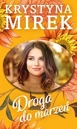 Droga do marzeńKrystyna Mirek Droga do marzeńKrystyna Mirek