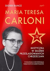 Maria Teresa Carloni: Mistyczka w służbie prześladowanych chrześcijan Maria Teresa Carloni: Mistyczka w służbie prześladowanych chrześcijan