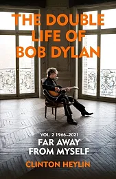 The Double Life of Bob Dylan,Clinton Heylin