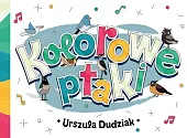 Kolorowe ptakiUrszula Dudziak Kolorowe ptakiUrszula Dudziak