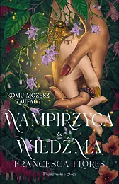 Wampirzyca i WiedźmaFrancesca Flores Wampirzyca i WiedźmaFrancesca Flores