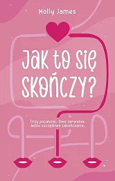 Jak to się skończy?Molly James