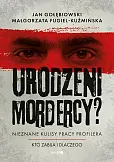 Urodzeni mordercy? Nieznane kulisy pracy profilera Urodzeni mordercy? Nieznane kulisy pracy profilera