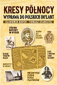 Kresy północy Wyprawa do polskich Inflant Kresy północy Wyprawa do polskich Inflant