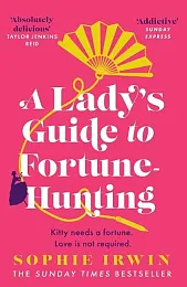 A Lady's Guide to Fortune-HuntingSophie Irwin