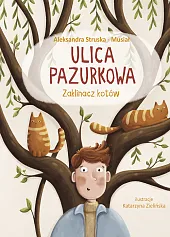 Ulica Pazurkowa. Zaklinacz kotówAleksandra Struska- Musiał