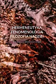 Hermeneutyka - fenomenologia - filozofia nadziei Hermeneutyka - fenomenologia - filozofia nadziei