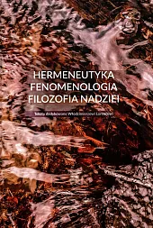 Hermeneutyka - fenomenologia - filozofia nadzieiUrszula Zbrzeźniak