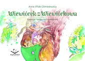 Wiewiórek z WiewiórkowaAnna Chmielewska Wiewiórek z WiewiórkowaAnna Chmielewska