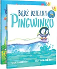Bądź dzielny, pingwinku / Niedźwiadku mały, jesteś wspaniały! (