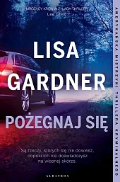 Pożegnaj się. Cykl z Quincy &,Lisa Gardner Pożegnaj się. Cykl z Quincy &,Lisa Gardner