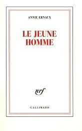 Le Jeune hommeAnnie Ernaux Le Jeune hommeAnnie Ernaux