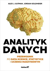 Analityk danych Przewodnik po data science,,J.Alex Gutman Analityk danych Przewodnik po data science,,J.Alex Gutman