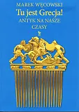 Tu jest Grecja! Antyk na nasze czasy