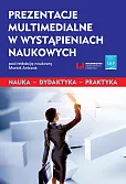 Prezentacje multimedialne w wystąpieniach naukowych Prezentacje multimedialne w wystąpieniach naukowych