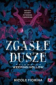 Zgasłe dusze. Tajemnice Weeping Hollow. Tom 1