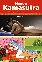 Nowa kamasutra. Wizualny przewodnik po sztuce,Randi Foxx Nowa kamasutra. Wizualny przewodnik po sztuce,Randi Foxx