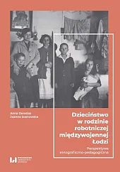 Dzieciństwo w rodzinie robotniczej międzywojennej ŁodziAnna Deredas
