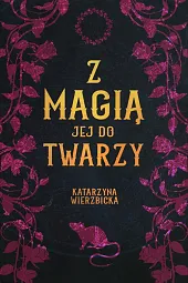 Z magią jej do twarzy Tom,Katarzyna Wierzbicka Z magią jej do twarzy Tom,Katarzyna Wierzbicka