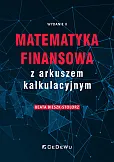 Matematyka finansowa z arkuszem kalkulacyjnym Matematyka finansowa z arkuszem kalkulacyjnym