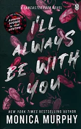 I’ll Always Be With YouMonica Murphy I’ll Always Be With YouMonica Murphy