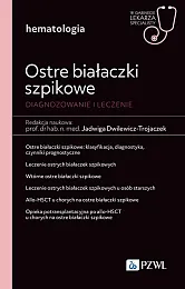 Ostre białaczki szpikowe. Diagnozowane i leczenie.Jadwiga Dwilewicz-Trojaczek