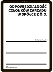 Odpowiedzialność członków zarządu w spółce z o.o. Odpowiedzialność członków zarządu w spółce z o.o.