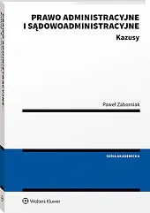 Prawo administracyjne i sądowoadministracyjne. Kazusy