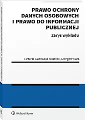 Prawo ochrony danych osobowych i prawo do informacji publicznej. Zarys wykładu