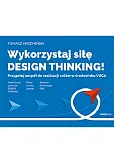 Wykorzystaj siłę design thinking! Przygotuj zespół do realizacji celów w środowisku VUCA Wykorzystaj siłę design thinking! Przygotuj zespół do realizacji celów w środowisku VUCA