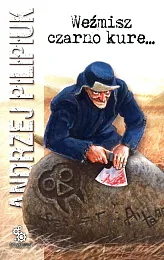 Weźmisz czarno kure...Andrzej Pilipiuk