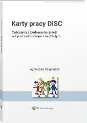 Karty pracy DISC. Ćwiczenia z budowania relacji w życiu zawodowym i osobistym 