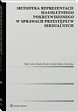 Metodyka reprezentacji małoletniego pokrzywdzonego w sprawach przestępstw seksualnych Metodyka reprezentacji małoletniego pokrzywdzonego w sprawach przestępstw seksualnych
