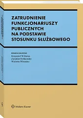 Zatrudnienie funkcjonariuszy publicznych na podstawie stosunku służbowego Zatrudnienie funkcjonariuszy publicznych na podstawie stosunku służbowego