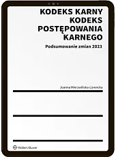 Kodeks karny i Kodeks postępowania karnego. Podsumowanie zmian 2023 Kodeks karny i Kodeks postępowania karnego. Podsumowanie zmian 2023