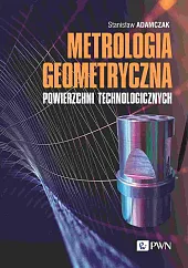 Metrologia geometryczna powierzchni technologicznychStanisław Adamczak