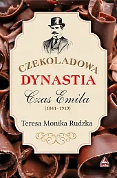 Czekoladowa dynastia Czas EmilaMonika Rudzka Teresa Czekoladowa dynastia Czas EmilaMonika Rudzka Teresa
