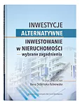 Inwestycje alternatywne. Inwestowanie w nieruchomości - wybrane zagadnienia Inwestycje alternatywne. Inwestowanie w nieruchomości - wybrane zagadnienia
