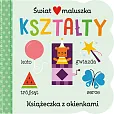 Świat maluszka. Kształty. Książeczka z okienkami