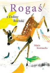 Rogaś z Doliny RoztokiMaria Kownacka