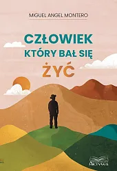 Człowiek który bał się żyćAngel Montero Miguel