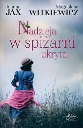 Nadzieja w spiżarni ukrytaJoanna Jax