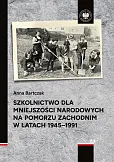 Szkolnictwo dla mniejszości narodowych na Pomorzu Zachodnim w latach 1945-1991 Szkolnictwo dla mniejszości narodowych na Pomorzu Zachodnim w latach 1945-1991