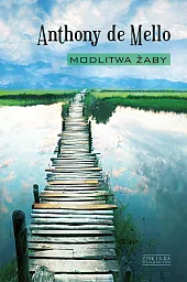 Modlitwa żabyAnthony Mello
