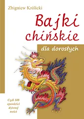 Bajki chińskie dla dorosłychZbigniew Królicki