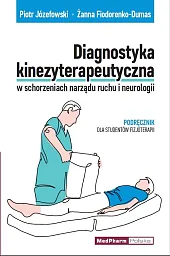 Diagnostyka kinezyterapeutyczna w schorzeniach narządu ruchu,Piotr Józefowski