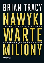 Nawyki warte miliony Jak nauczyć się,Brian Tracy