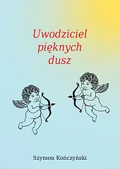 Uwodziciel pięknych duszSzymon Kończyński